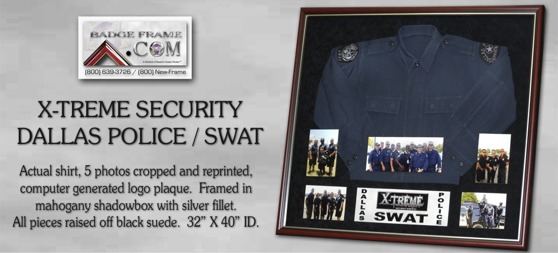 X-TREME SECURITY shirt
              shadowbox - Dallas Police SWAT