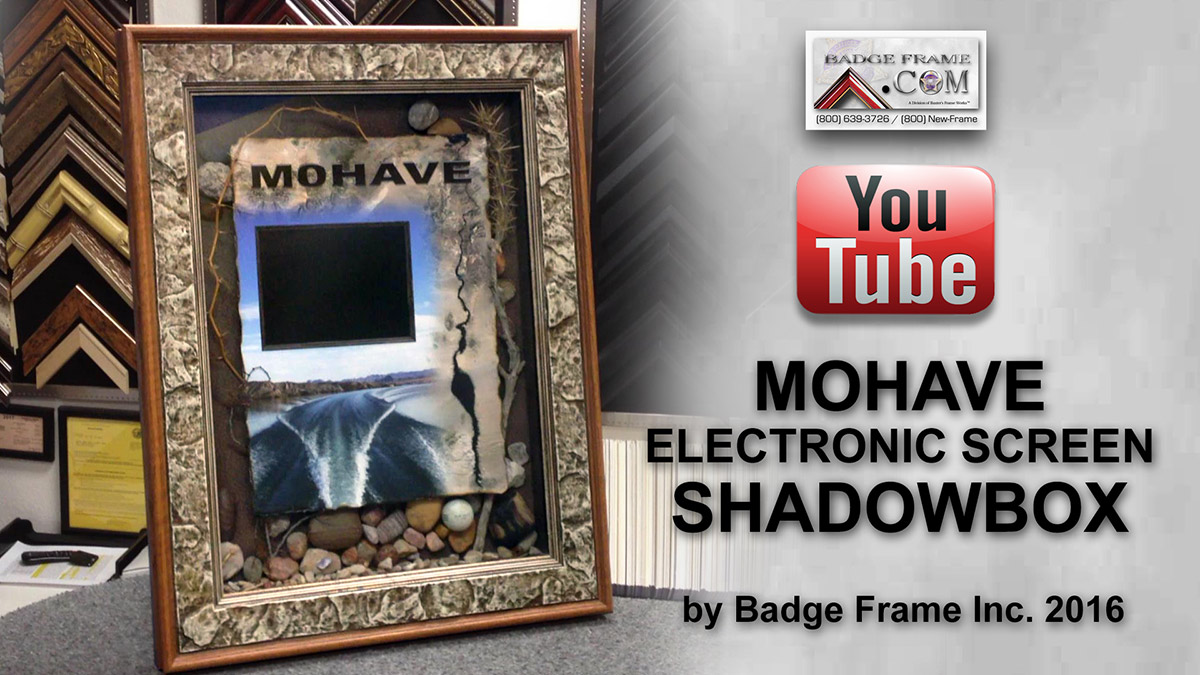 Mohave Electronic Screen Shadowbox from Badge Frame 8/2016