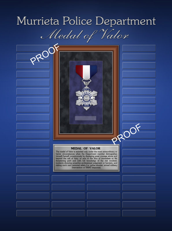 Murrieta PD Medal of Valor
          Perpetual PLaque proof from Badge Frame